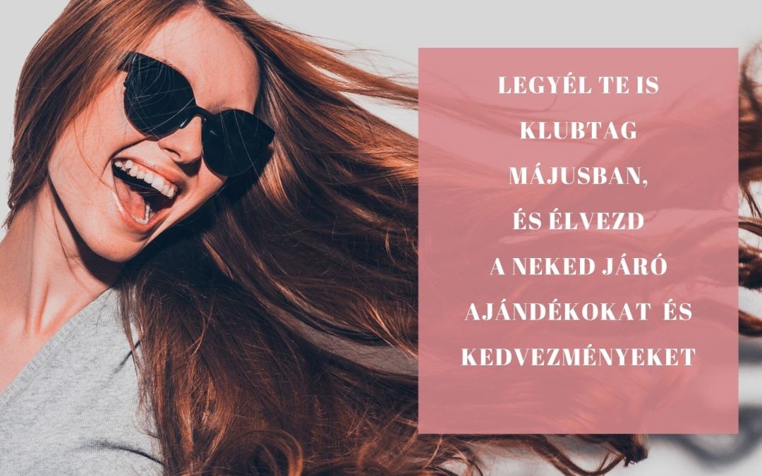 Legyél TE is KLUBTAG MÁJUSBAN és Zsebeld be az ajándékokat!