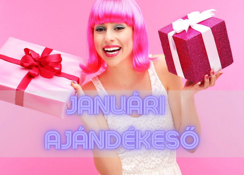 NÉZD MEG MILYEN AJÁNDÉKOKRA VAGY JOGOSULT- 2022 JANUÁRBAN!